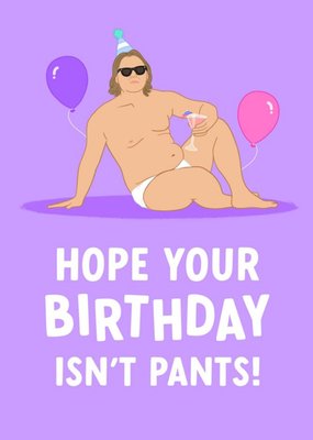 Hope Your Birthday Isn't Pants Illustrated Card