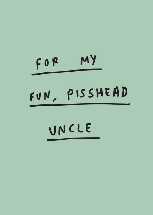 Scribbler For My Fun P**shead Uncle Card