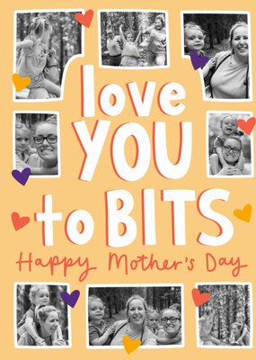 Love you To Bits Photo Upload Happy Mother's Day Card