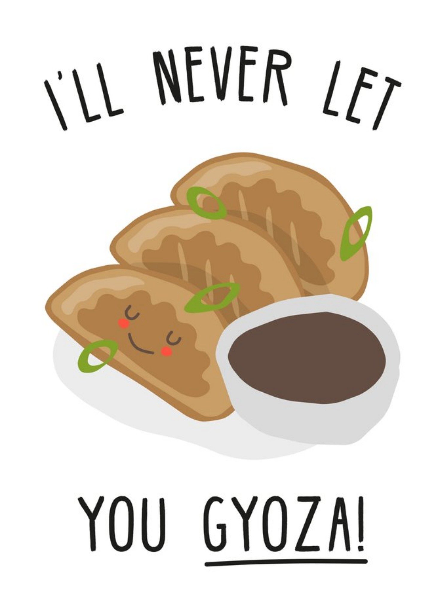 Moonpig Illustration Of Gyoza I'll Never Let You Gyoza Funny Pun Card