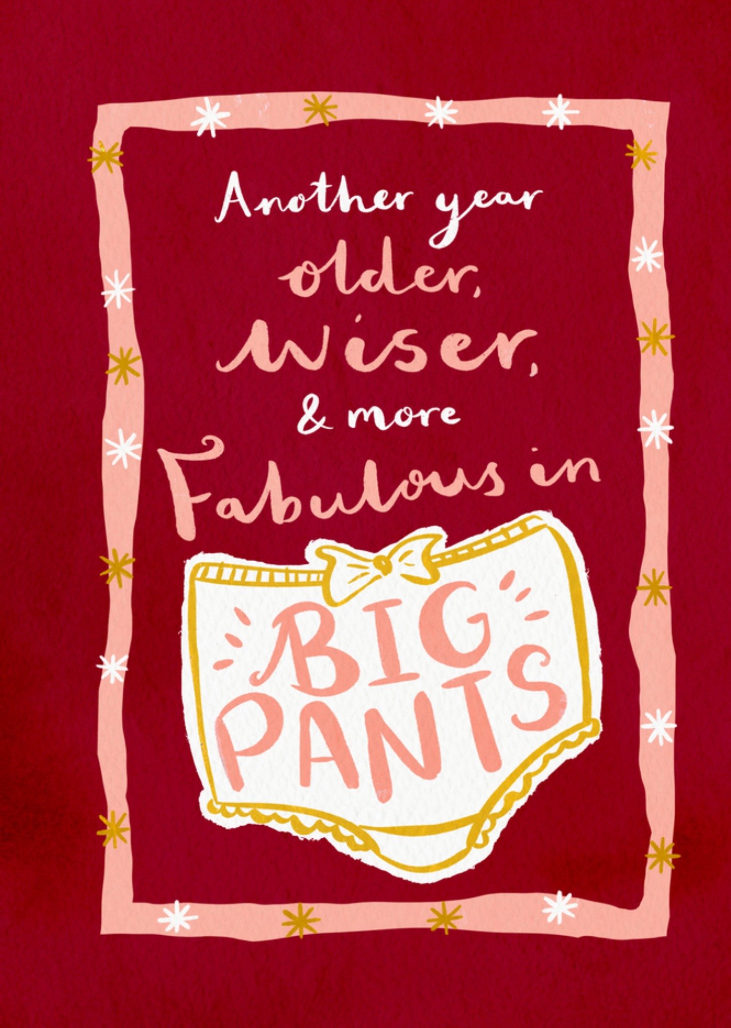 Moonpig Another Year More Fabulous In Big Pants Humour Card