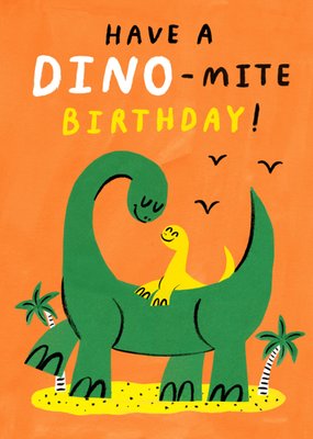 Have A Dino-Mite Birthday Card