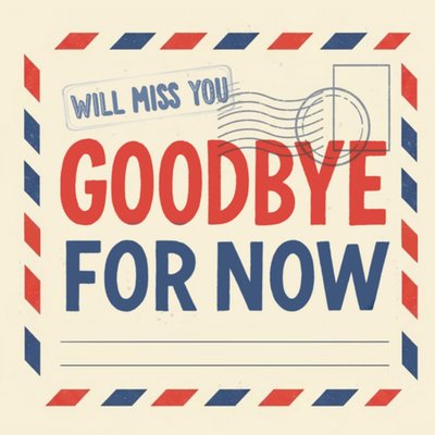 Goodbye For Now We'll Miss You Card