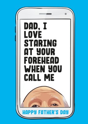 Dad I Love Staring At Your Forehead When You Call Me Father's Day Card