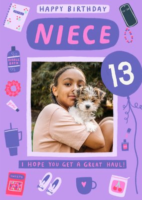 Niece 13 Today Hope You Get A Great Haul Photo Upload Birthday Card