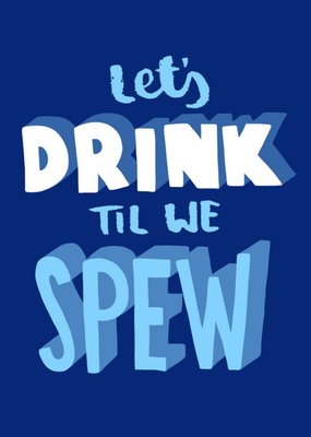 Let's Drink Till We Spew Personalised Birthday Card