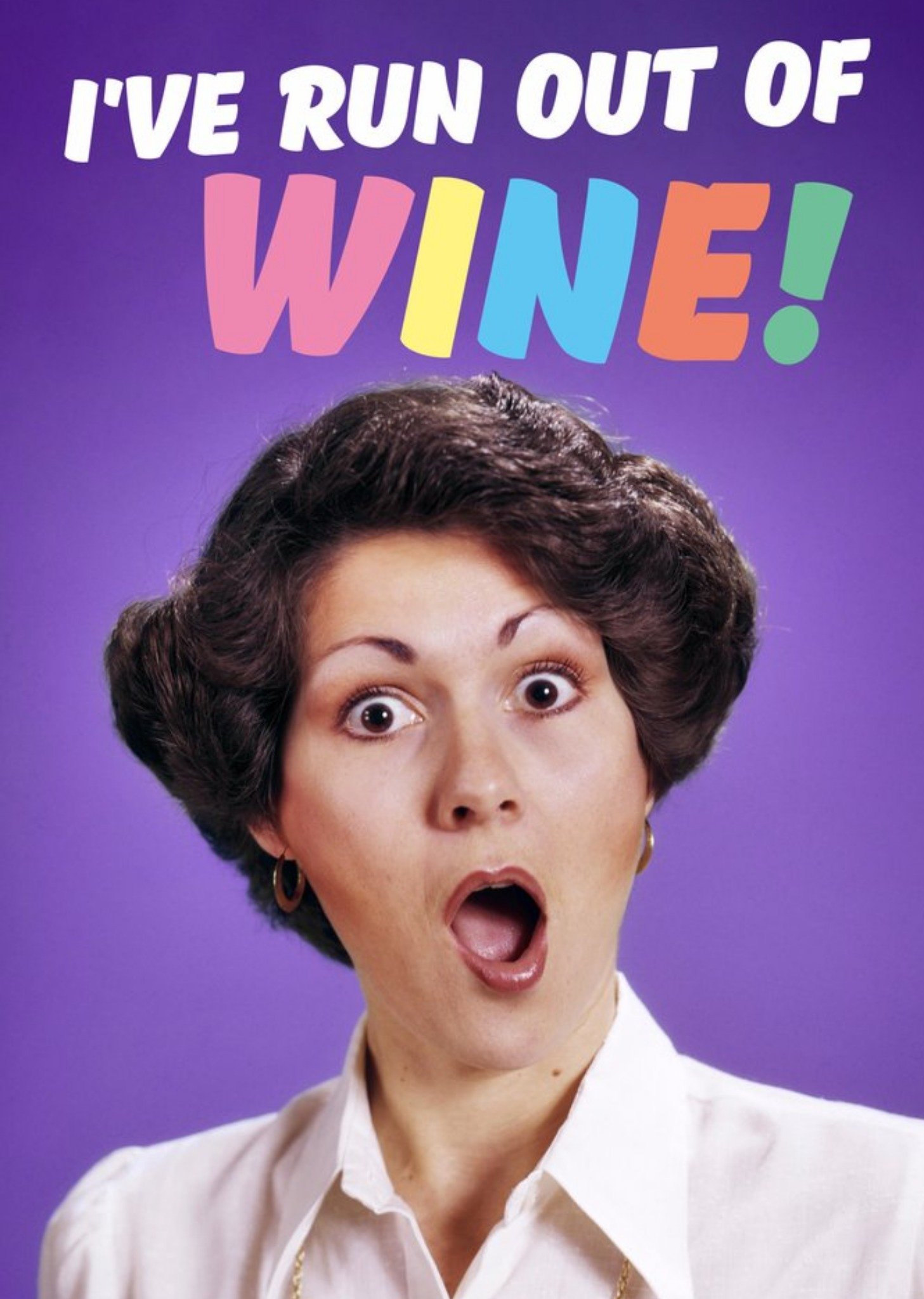 Moonpig Photographic Funny Ive Run Out Of Wine Card