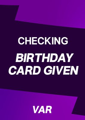 VAR Checking Birthday Card Given Card