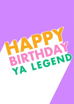 Happy Birthday Ya Legend Card