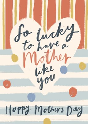 So Lucky To Have A Mother Like You Mother's Day Card