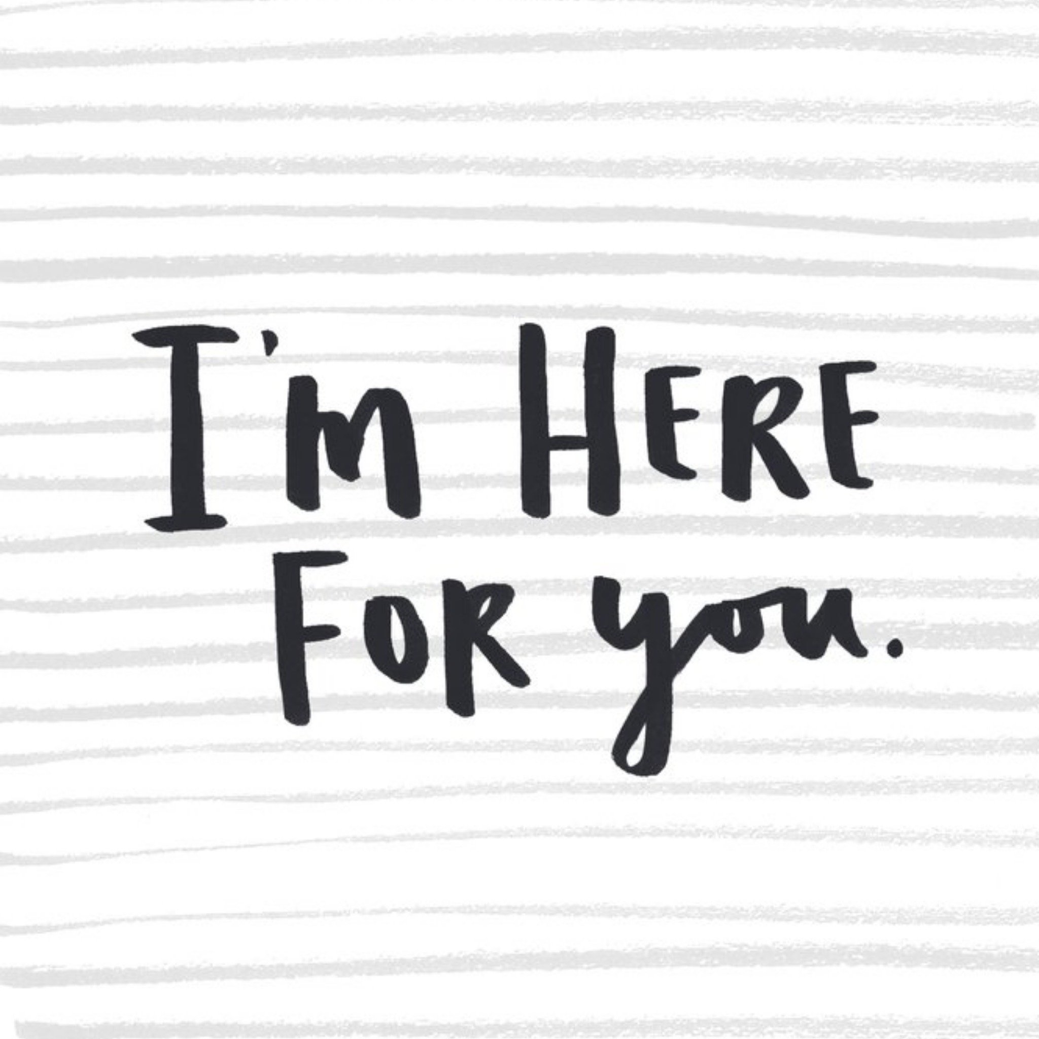 Moonpig Grey Striped I Am Here For You Card