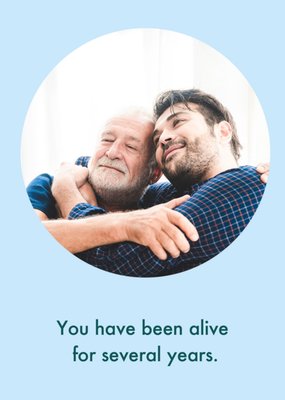 Deadpan You Have Been Alive For Several Years Typographic Photo Upload Birthday Card