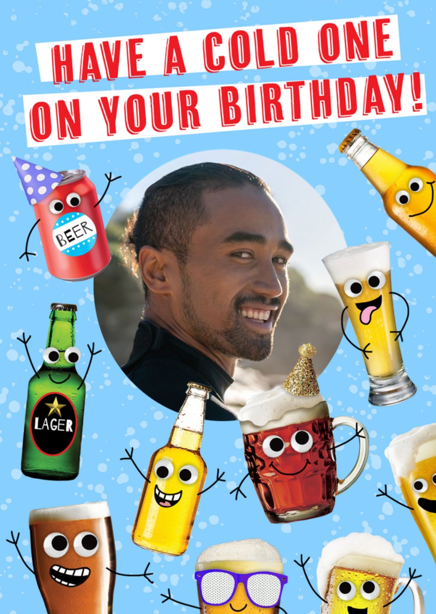 Moonpig Have A Cold One On Your Birthday Photo Upload Card