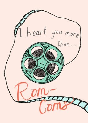 I Heart You More Than Rom Coms Film Card