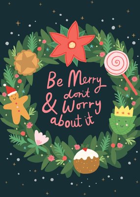 Be Merry And Dont Worry Illustrated Wreath Christmas Card