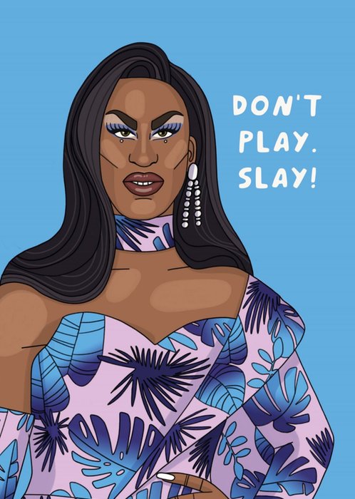 Scribbler Don't Play Slay Illustrated Drag Queen Birthday Card