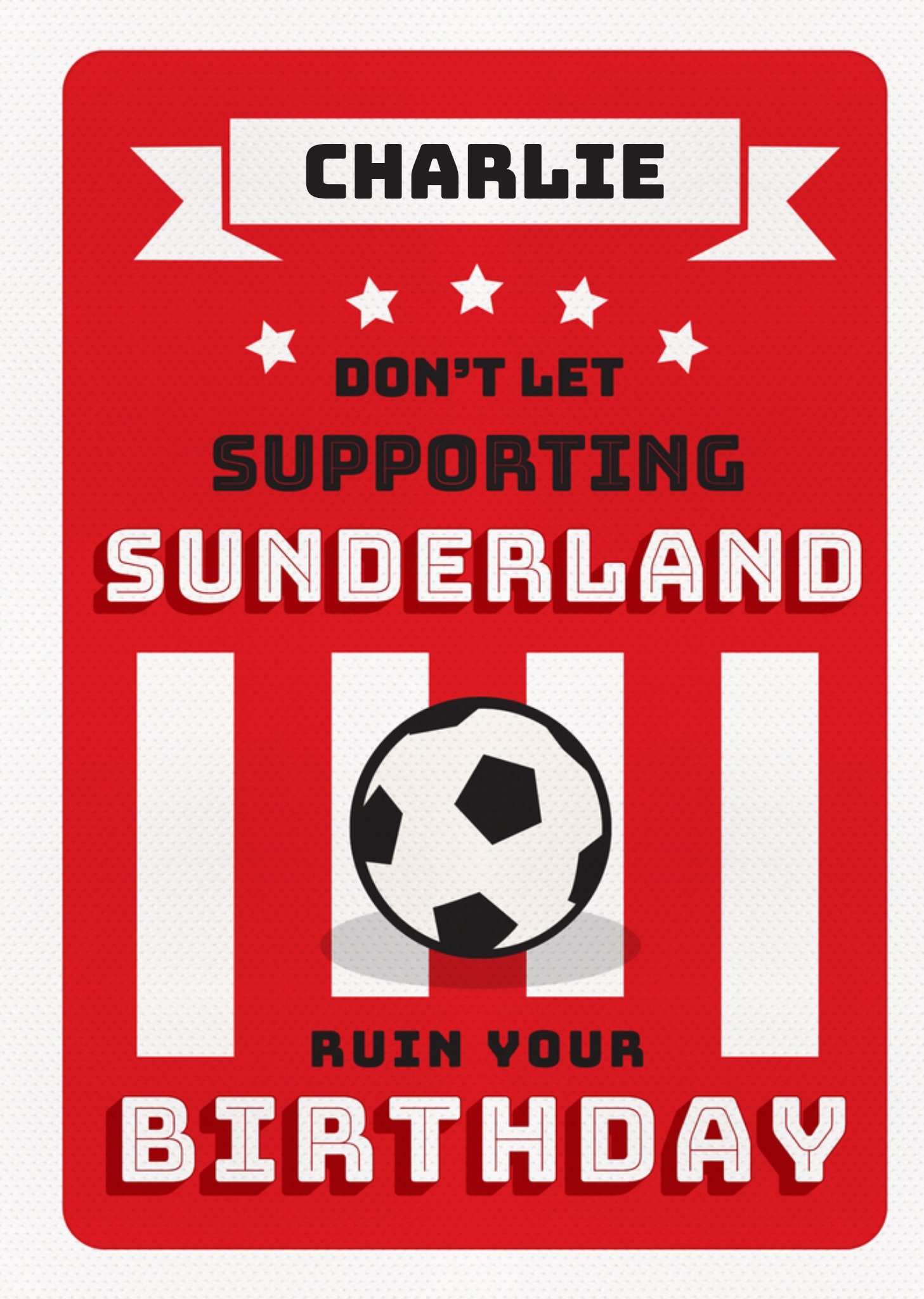 Moonpig Football Legends Don't Let Supporting Sunderland Ruin Your Birthday Card, Large