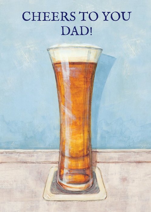 Beer Glass Cheers To You Personalised Happy Birthday Card For Dad