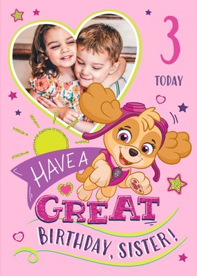 Paw Patrol Photo Upload Birthday Card For Sister Have a Great Birthday