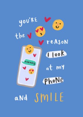 You're The Reason I Look At My Phone And Smile Illustrated Valentine's Day Card