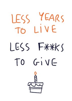 Less Years To Live Less F**ks To Give Birthday Card