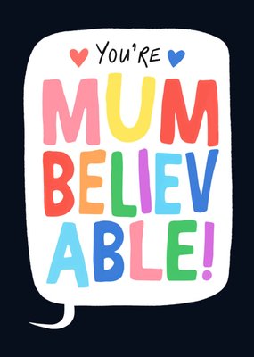 You're Mum Believeable Typographic Punny Mother's Day Card