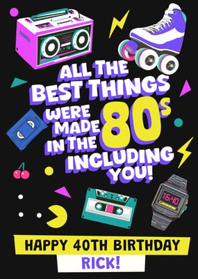 All The Best Things Were Made In The 80s Birthday Card