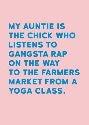 Funny My Auntie Listens To Gangsta Rap On The Way To The Farmers Market Typography Birthday Card