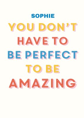 You Don’t Have To Be Perfect To Be Amazing Card
