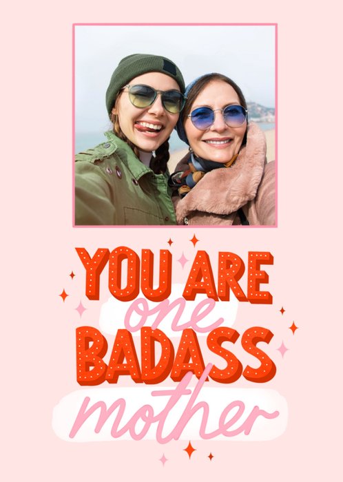 You Are One Badass Mother Photo Upload Mother's Day Card