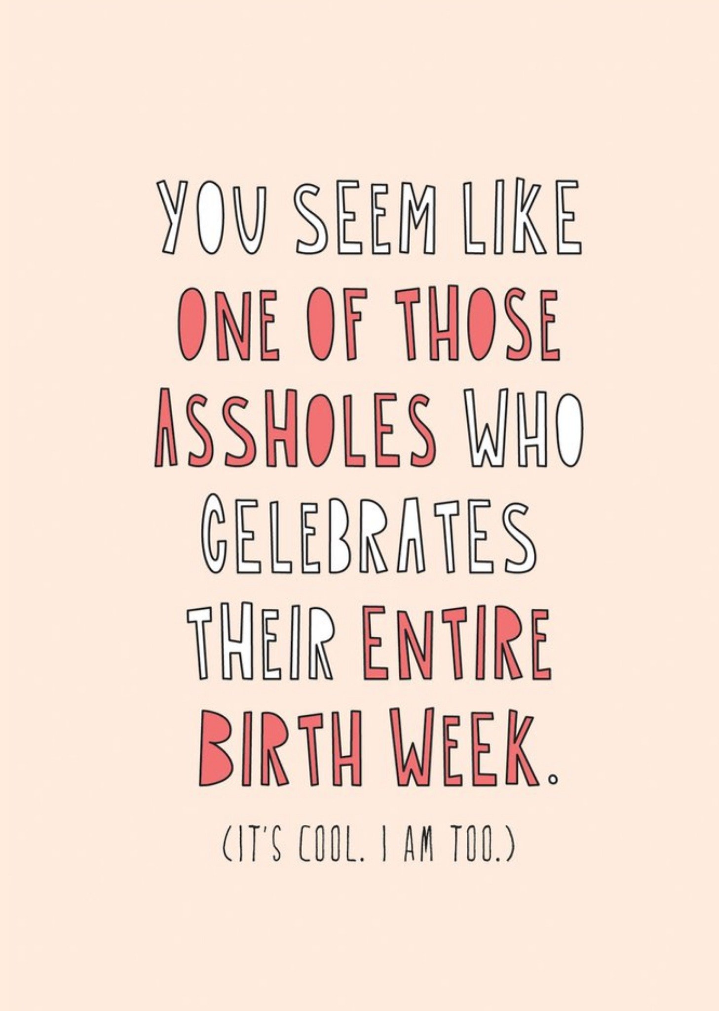 Moonpig Modern Typographic You Seem Like One Of Those That Celebrates Their Birth Week Card