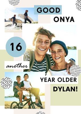 Good Onya 16 Another Year Older Photo Upload Birthday Card