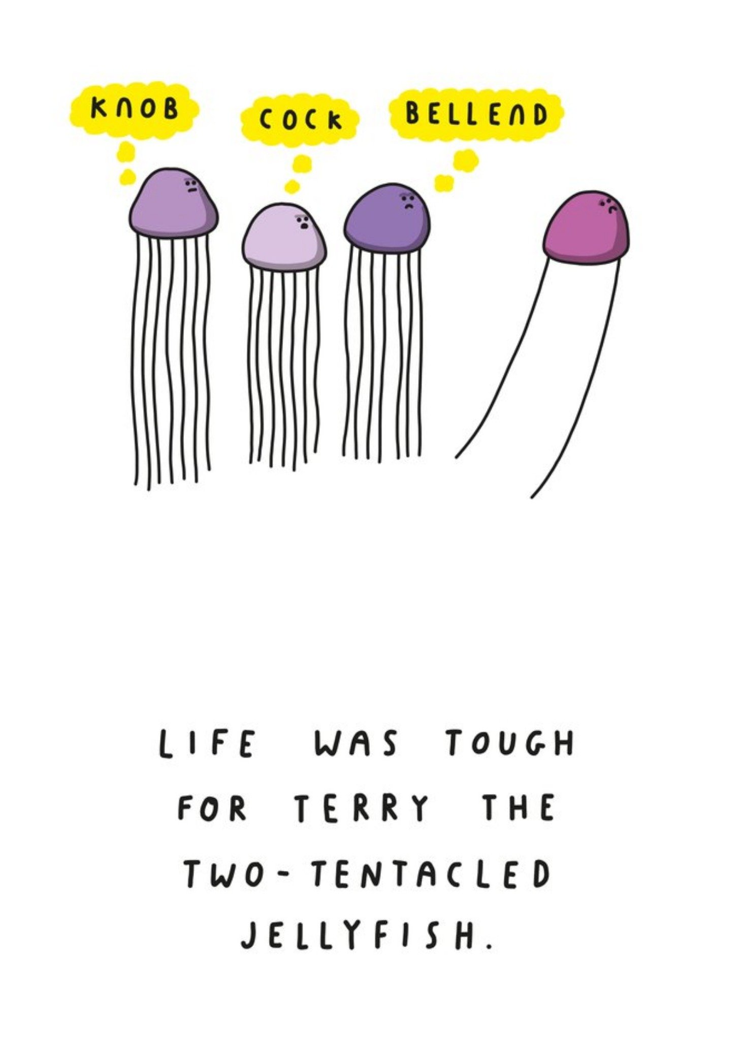 Moonpig Funny Rude Pun Life Was Tough For Terry The Two Tentacled Jellyfish Knob Cock Bellend