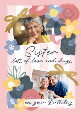 Sister Love And Hugs On Your Birthday Photo Upload Card