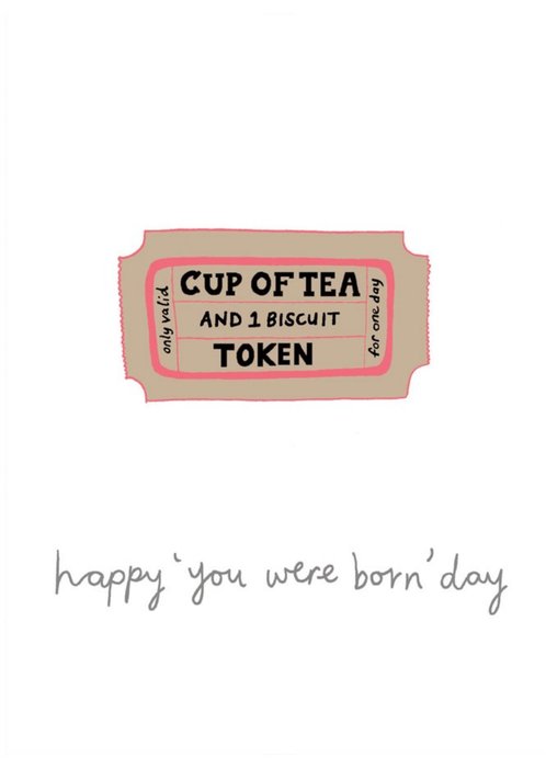 Cup Of Tea Token Happy You Were Born Day Birthday Card