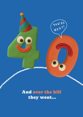 You’re Next Over The Hill Humour 40th Birthday Card
