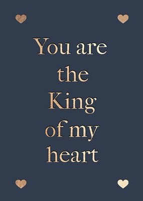 You Are The King Of My Heart Card