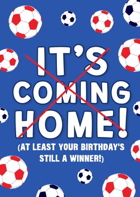 It's Not Coming Home Cheeky Football Birthday Card