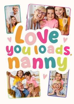 Love You Loads Nanny Photo Upload Mother’s Day Card