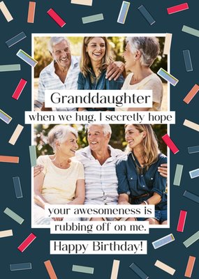 Granddaughter I Secretly Hope Your Awesomeness Is Rubbing Off On Me Photo Upload Birthday Card