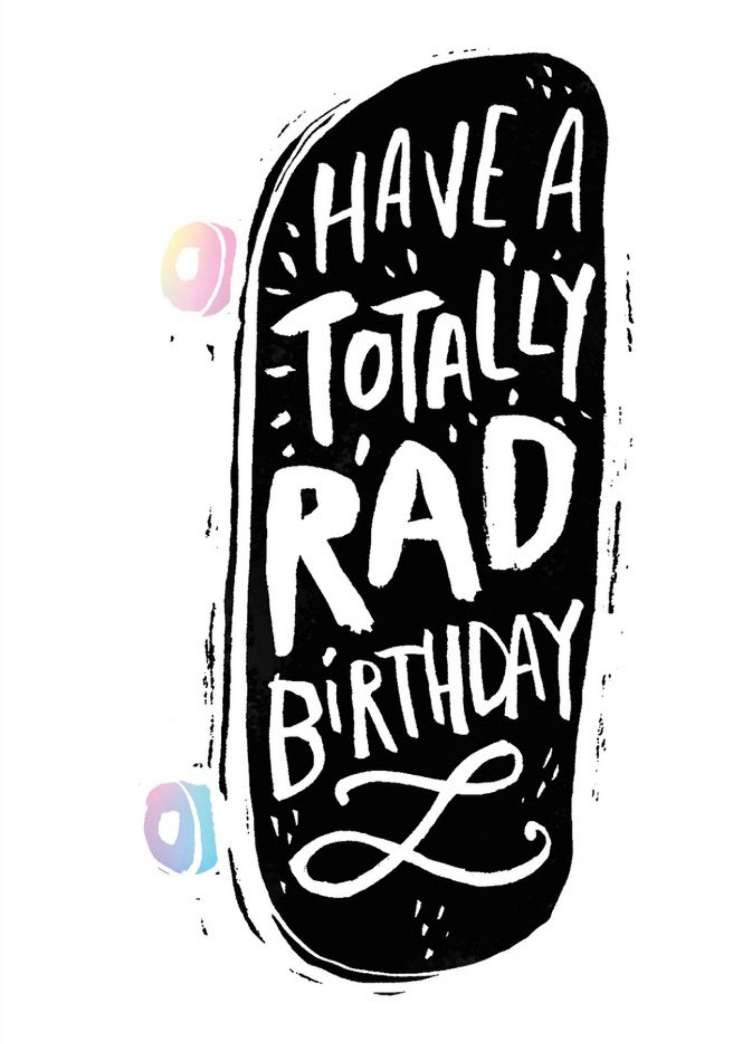 Moonpig Modern Skateboard Have A Totally Rad Birthday Card