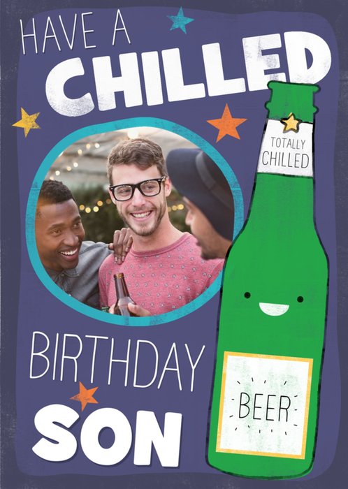 Have a Chilled Birthday Son!
