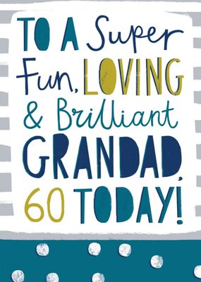 Super Fun Loving And Brilliant Grandad 60th Birthday Card