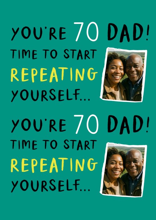 Repeating yourself Photo Upload Dad 70th Birthday Card