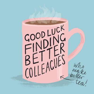 Katy Welsh New Job Good Luck Colleagues Tea Cup Arty Card