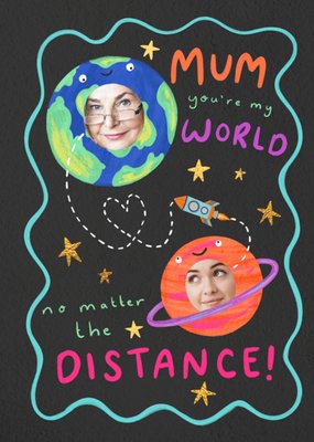 Mum You’re My World No Matter The Distance Illustrated Photo Upload Mother's Day Card