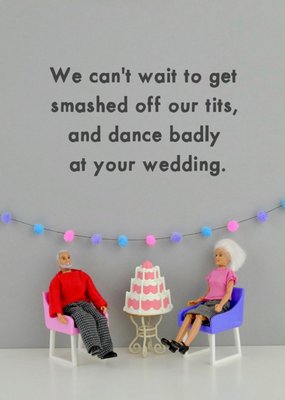 Funny Rude We Cant Wait To Get Smashed Off Our Tits At Your Wedding Card