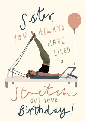 Sister You Always Stretch Out Your Birthday Illustrated Birthday Card