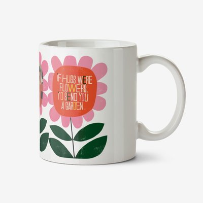 Kate Smith Co. If Hugs Were Flowers Photo Upload Mug