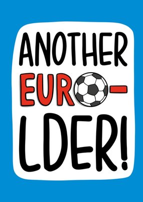 Another Euro-lder birthday Card